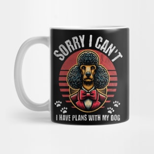 Sorry I can't I have plans with my Poodle dog! Mug